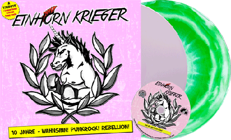 Einhorn Krieger - 10 Jahre Wahnsinn! Punkrock! Rebellion!